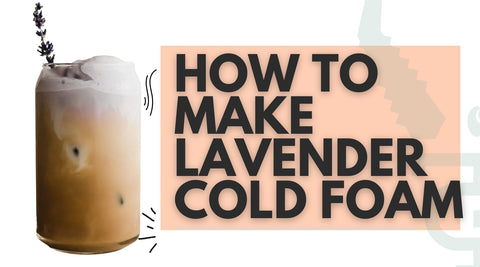 How to Make Lavender Cold Foam (Without The Soap Taste)