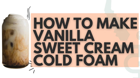 How to Make Vanilla Sweet Cream Cold Foam (The Foundation)